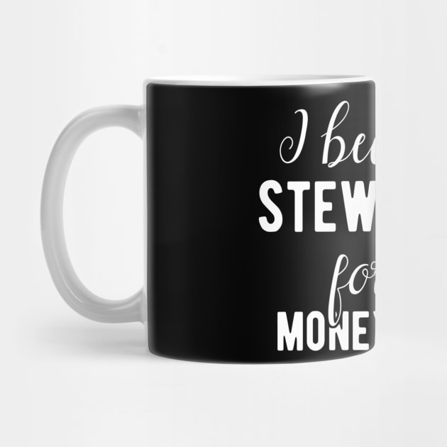 Stewardess Money and Fame Funny Quote by BlueTodyArt